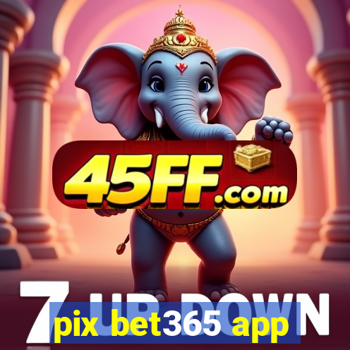 pix bet365 app